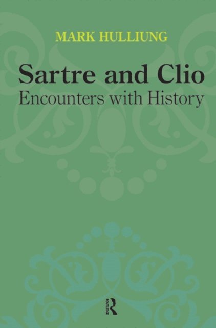 Mark Hulliung - Sartre and Clio, E-bok