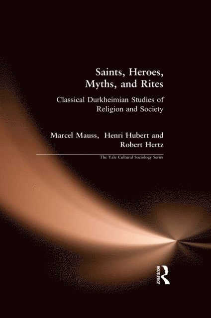 Robert Hertz, Henri Hubert, Marcel Mauss - Saints, Heroes, Myths, and Rites, E-bok