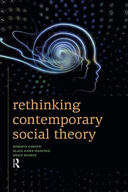 Grace Budrys, Black Hawk Hancock, Roberta Garner - Rethinking Contemporary Social Theory, E-bok
