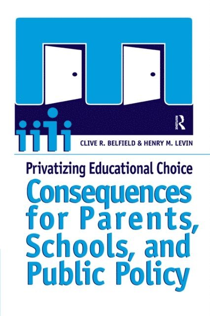 Henry M. Levin, Clive R Belfield - Privatizing Educational Choice, E-bok