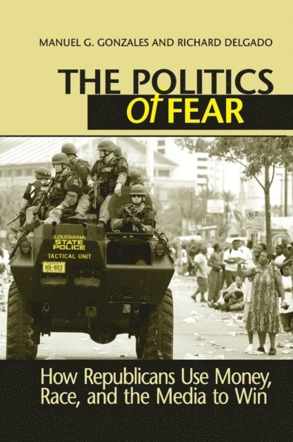 Richard Delgado, Manuel G. Gonzales - Politics of Fear, E-bok