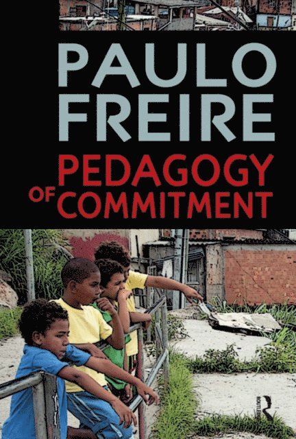 Paulo Freire - Pedagogy of Commitment, E-bok
