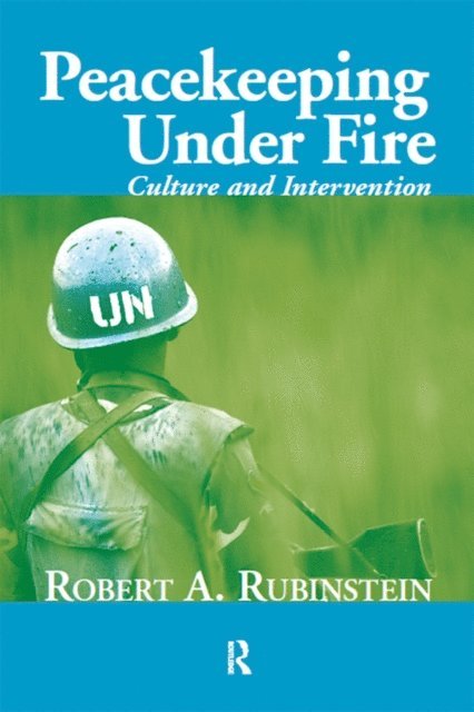 Robert A. Rubinstein - Peacekeeping Under Fire, E-bok