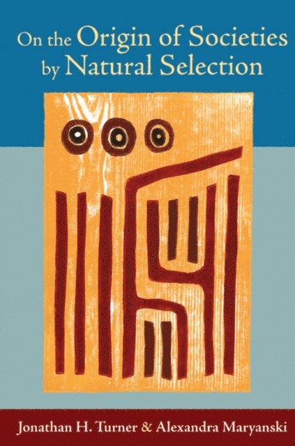 Alexandra Maryanski, Jonathan H. Turner - On the Origin of Societies by Natural Selection, E-bok
