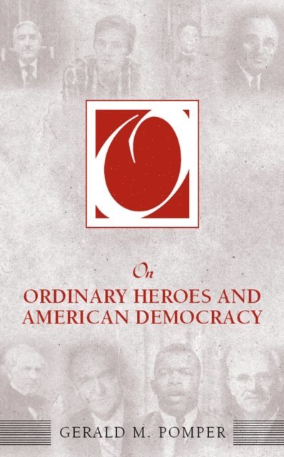 Gerald M. Pomper - On Ordinary Heroes and American Democracy, E-bok