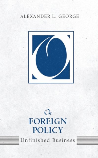 Alexander L. George - On Foreign Policy, E-bok