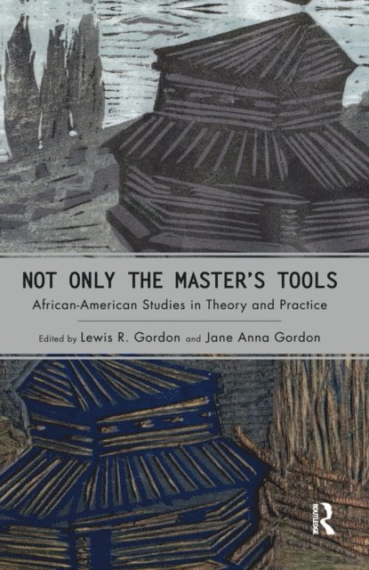 Jane Anna Gordon, Lewis R. Gordon - Not Only the Master's Tools, E-bok
