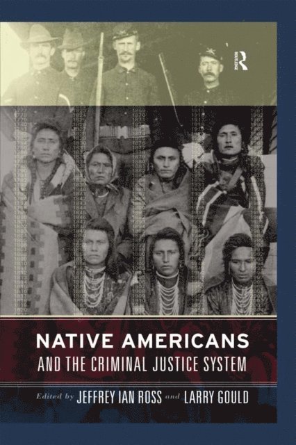 Larry Gould, Jeffrey Ian Ross - Native Americans and the Criminal Justice System, E-bok