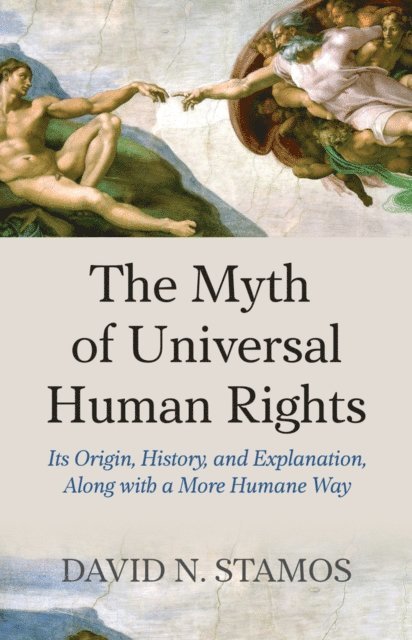 David N. Stamos - Myth of Universal Human Rights, E-bok