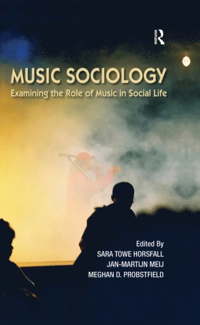 Meghan Probstfield, Jan-Martijn Meij, Sara Towe Horsfall - Music Sociology, E-bok. Tillgänglighet: Lägg i varukorg