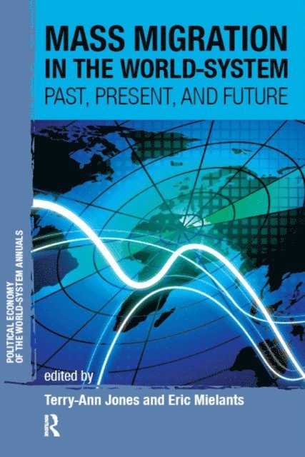 Eric Mielants, Terry-Ann Jones - Mass Migration in the World-system, E-bok