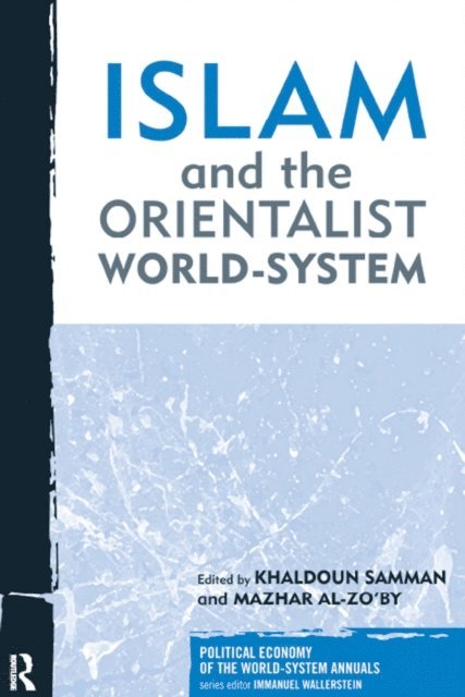 Mazhar Al-Zo'by, Khaldoun Samman - Islam and the Orientalist World-system, E-bok
