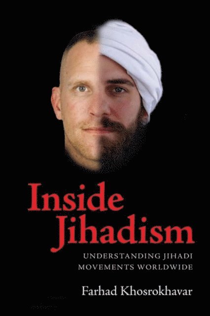Farhad Khosrokhavar - Inside Jihadism, E-bok