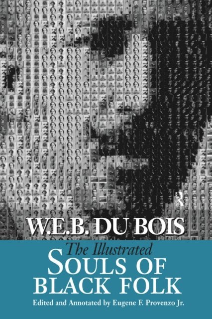 Eugene F. Provenzo, W. E. B. Du Bois - Illustrated Souls of Black Folk, E-bok