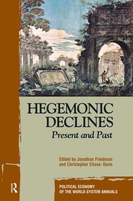 Christopher Chase-Dunn, Jonathan Friedman - Hegemonic Decline, E-bok