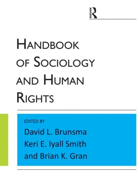 Brian K Gran, Keri E. Iyall Smith, David L. Brunsma - Handbook of Sociology and Human Rights, E-bok
