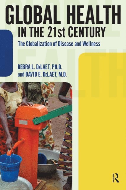 David E. DeLaet, Debra L. DeLaet - Global Health in the 21st Century, E-bok