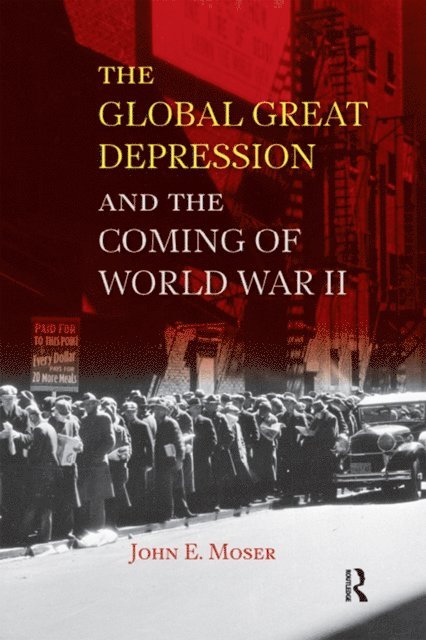 John E. Moser - Global Great Depression and the Coming of World War II, E-bok