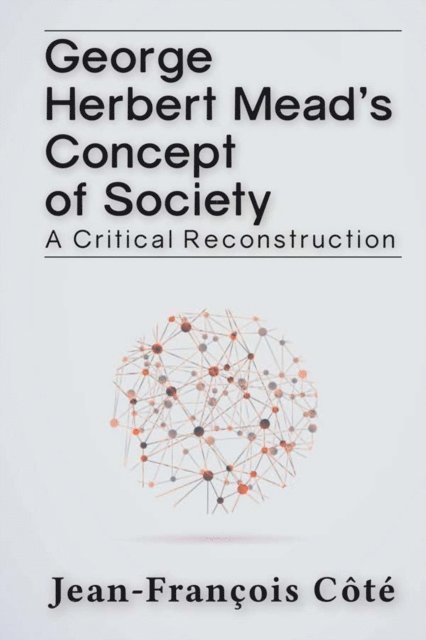 Jean-Francois Cote - George Herbert Mead's Concept of Society, E-bok