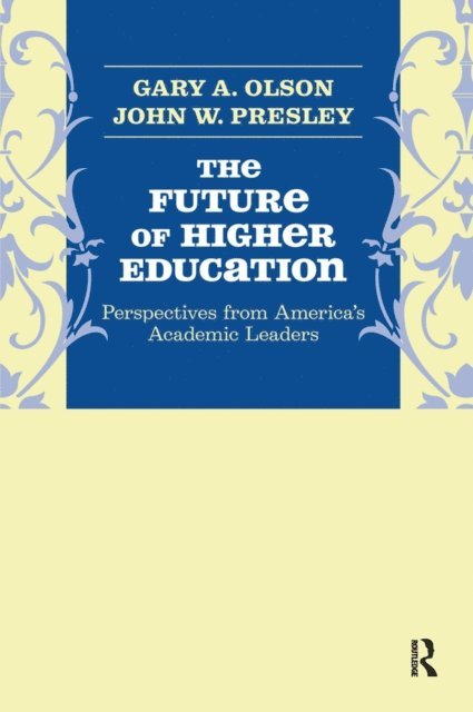 John W. Presley, Gary A. Olson - Future of Higher Education, E-bok