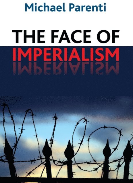 Michael Parenti - Face of Imperialism, E-bok