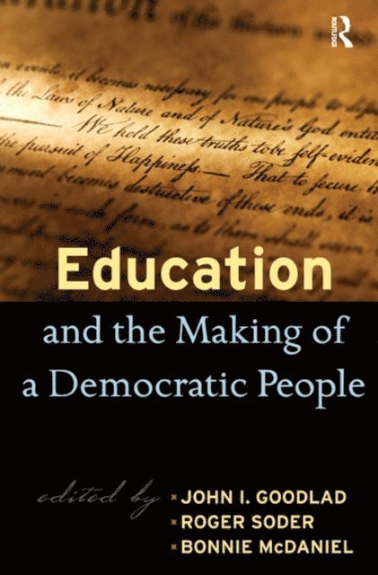 Bonnie McDaniel, Roger Soder, John I. Goodlad - Education and the Making of a Democratic People, E-bok
