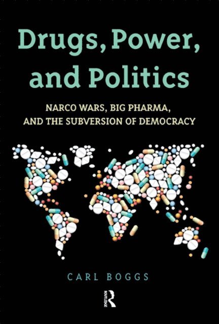 Carl Boggs - Drugs, Power, and Politics, E-bok
