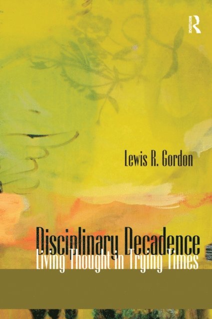 Lewis R. Gordon - Disciplinary Decadence, E-bok