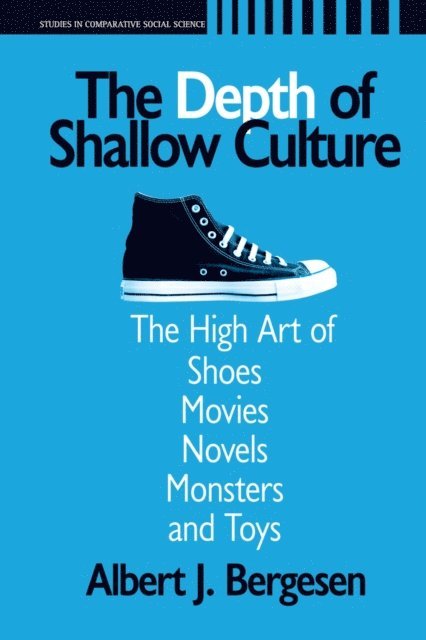 Albert J. Bergesen - Depth of Shallow Culture, E-bok