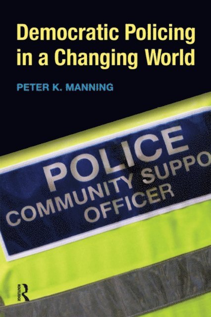 Peter K. Manning - Democratic Policing in a Changing World, E-bok