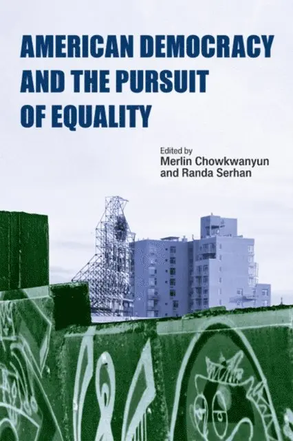 Randa Serhan, Merlin Chowkwanyun - American Democracy and the Pursuit of Equality, E-bok. Tillgänglighet: Lägg i varukorg