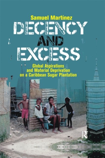 Samuel Martinez - Decency and Excess, E-bok