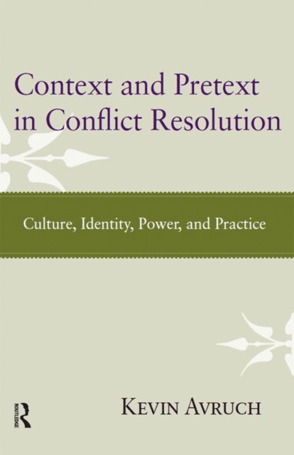 Kevin Avruch - Context and Pretext in Conflict Resolution, E-bok
