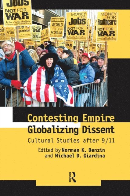 Michael D. Giardina, Norman K. Denzin - Contesting Empire, Globalizing Dissent, E-bok