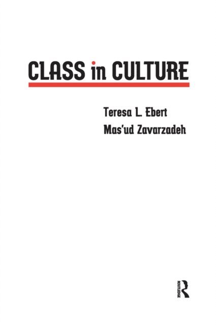 Mas'ud Zavarzadeh, Teresa L. Ebert - Class in Culture, E-bok