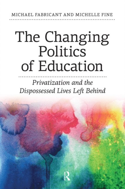 Michelle Fine, Michael Fabricant - Changing Politics of Education, E-bok