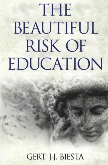 Gert J. J. Biesta - Beautiful Risk of Education, E-bok