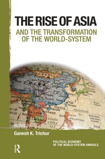 Ganesh K. Trichur - Asia and the Transformation of the World-System, E-bok