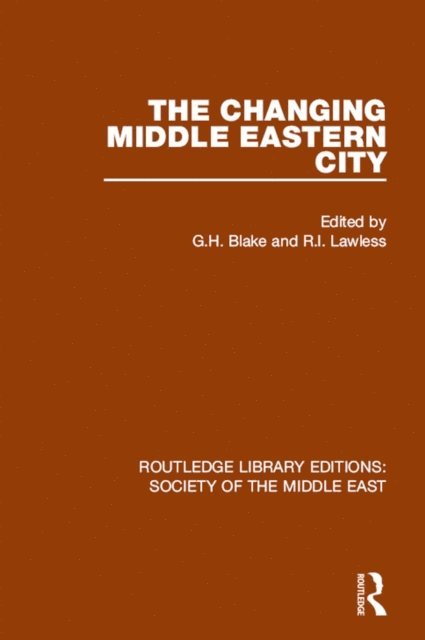 R.I. Lawless, G.H. Blake - Changing Middle Eastern City, E-bok