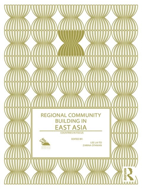 Zarina Othman, Lee Lai To - Regional Community Building in East Asia, E-bok