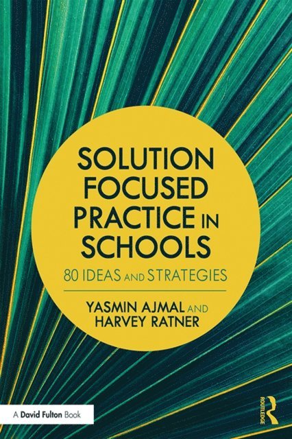 Harvey Ratner, Yasmin Ajmal - Solution Focused Practice in Schools, E-bok