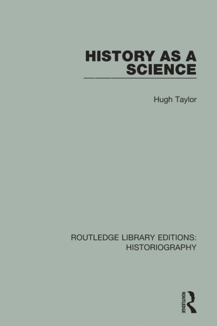 Hugh Taylor - History As A Science, E-bok