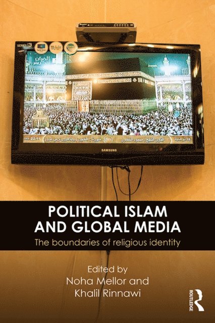 Khalil Rinnawi, Noha Mellor - Political Islam and Global Media, E-bok