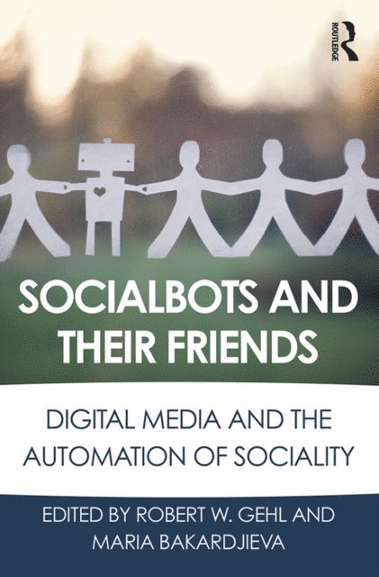 Maria Bakardjieva, Robert W. Gehl - Socialbots and Their Friends, E-bok