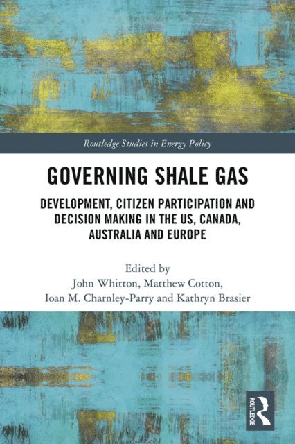 Kathy Brasier, Ioan M. Charnley-Parry, Matthew Cotton, John Whitton - Governing Shale Gas, E-bok