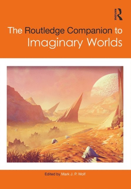 Mark Wolf - Routledge Companion to Imaginary Worlds, E-bok