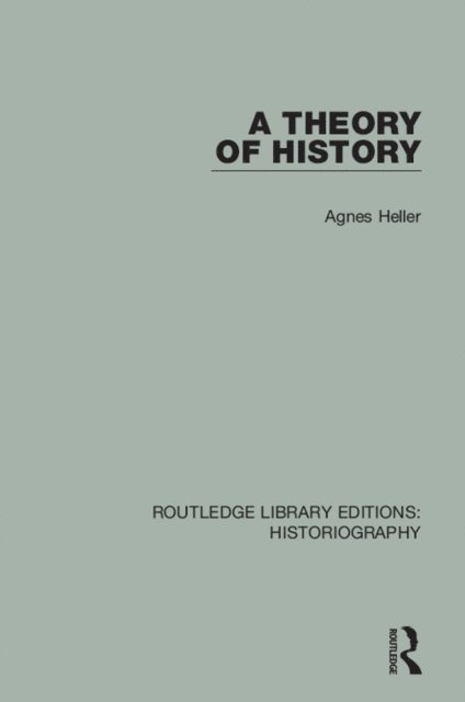 Agnes Heller - Theory of History, E-bok