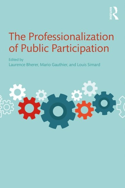 Louis Simard, Mario Gauthier, Laurence Bherer - Professionalization of Public Participation, E-bok