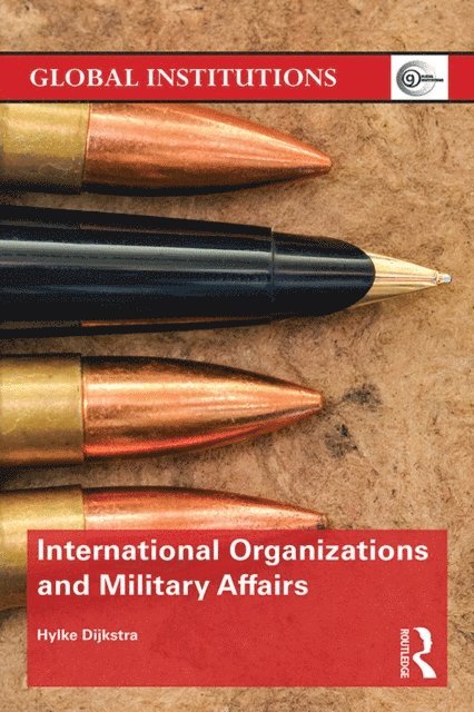 Hylke Dijkstra - International Organizations and Military Affairs, E-bok