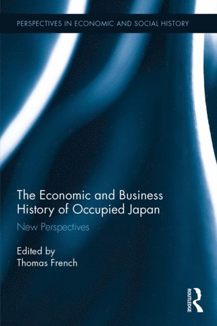 Thomas French - Economic and Business History of Occupied Japan, E-bok